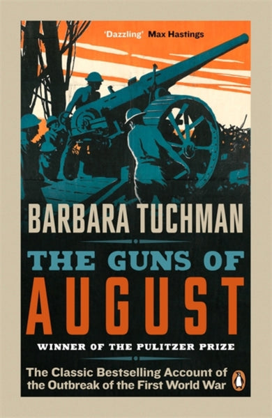 The Guns of August : The Classic Bestselling Account of the Outbreak of the First World War-9780241968215