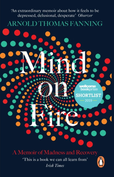Mind on Fire : Shortlisted for the Wellcome Book Prize 2019-9780241982853