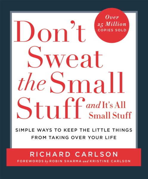 Don't Sweat the Small Stuff : Simple ways to Keep the Little Things from Overtaking Your Life-9780340708019