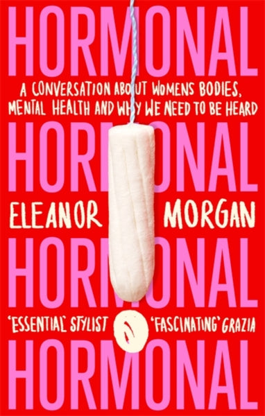 Hormonal : A Conversation About Women's Bodies, Mental Health and Why We Need to Be Heard-9780349011400