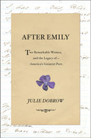 After Emily : Two Remarkable Women and the Legacy of America's Greatest Poet-9780393249262