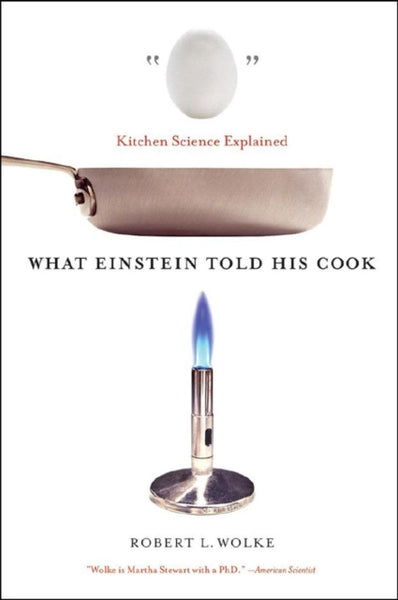 What Einstein Told His Cook : Kitchen Science Explained-9780393329421