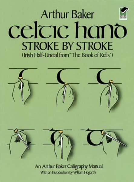 Celtic Hand Stroke by Stroke (Irish Half-Uncial from The Book of Kells) : An Arthur Baker Calligraphy Manual-9780486243368