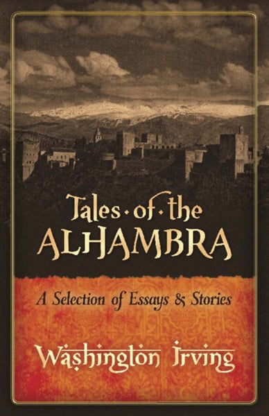 Tales of the Alhambra: A Selection of Essays and Stories-9780486834375