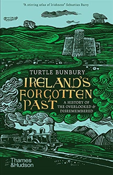 Ireland's Forgotten Past : A History of the Overlooked and Disremembered-9780500296363