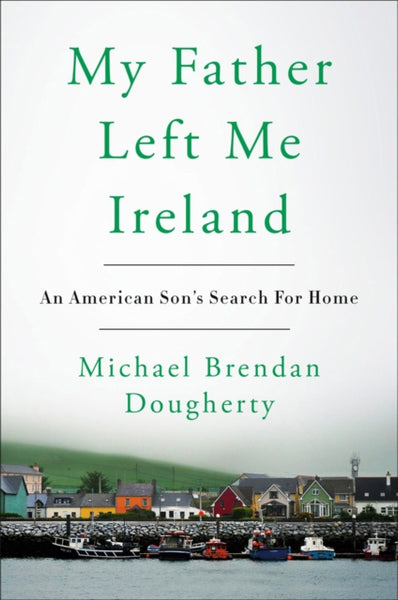My Father Left Me Ireland-9780525538653