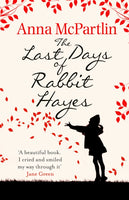 The Last Days of Rabbit Hayes : The unforgettable Richard and Judy Book Club pick-9780552773744
