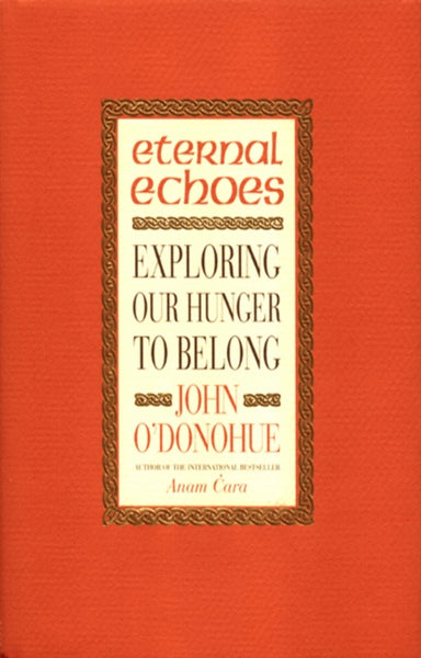 Eternal Echoes : Exploring Our Hunger To Belong-9780553812411
