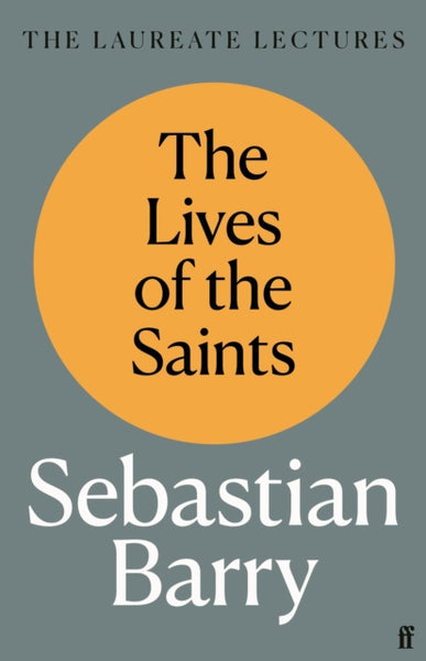 The Lives of the Saints : The Laureate Lectures-9780571372027
