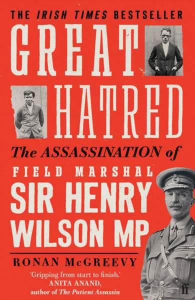 Great Hatred : The Assassination of Field Marshal Sir Henry Wilson MP-9780571372829