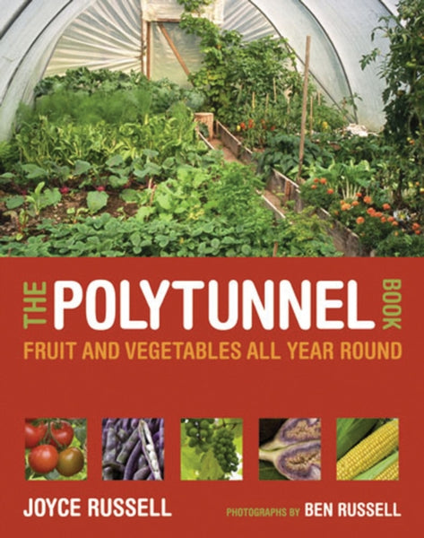The Polytunnel Book : Fruit and Vegetables All Year Round-9780711231702