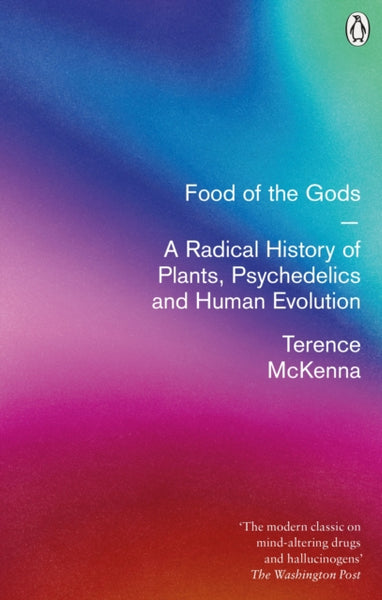 Food Of The Gods : A Radical History of Plants, Psychedelics and Human Evolution-9780712670388
