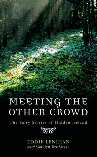 Meeting the Other Crowd : The Fairy Stories of Hidden Ireland-9780717136599