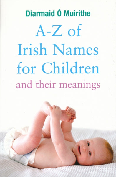 A - Z of Irish Names for Children : And their meanings-9780717140084