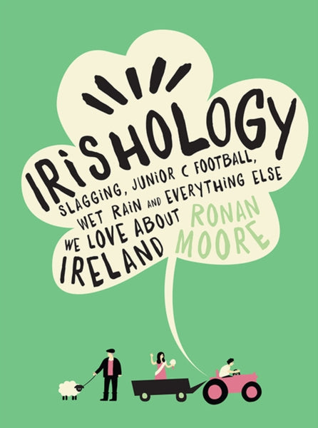 Irishology : Slagging, Junior C Football, Wet Rain and everything else we love about Ireland-9780717168200