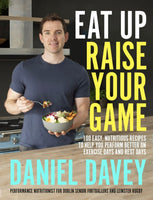 Eat Up, Raise Your Game : 100 easy, nutritious recipes to help you perform better on exercise days and rest days-9780717184385