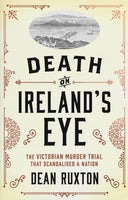 Death on Ireland's Eye : The Victorian Murder Trial that Scandalised a Nation-9780717188925