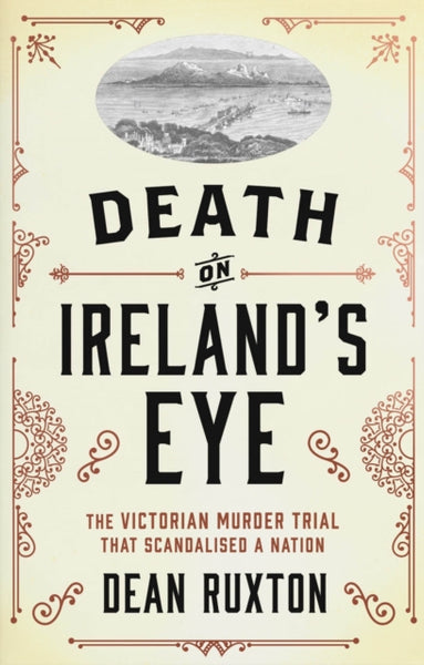 Death on Ireland's Eye : The Victorian Murder Trial that Scandalised a Nation-9780717188925