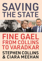 Saving the State : Fine Gael from Collins to Varadkar-9780717189731