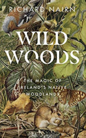 Wildwoods : The Magic of Ireland's Native Woodlands-9780717190218