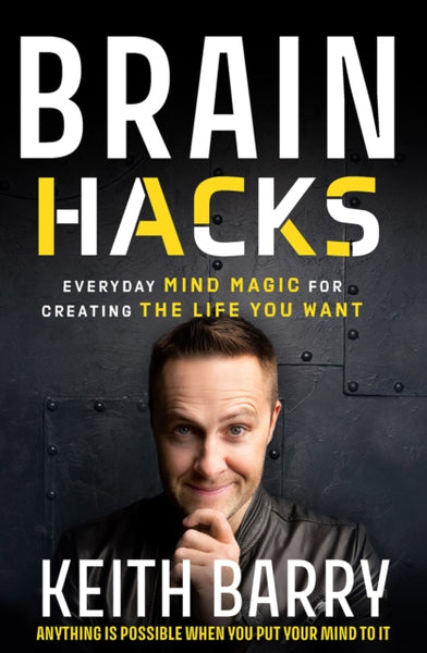 Brain Hacks : Everyday Mind Magic for Creating the Life You Want-9780717191925