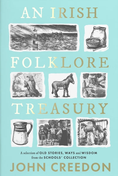 An Irish Folklore Treasury : A selection of old stories, ways and wisdom from The Schools' Collection-9780717194223