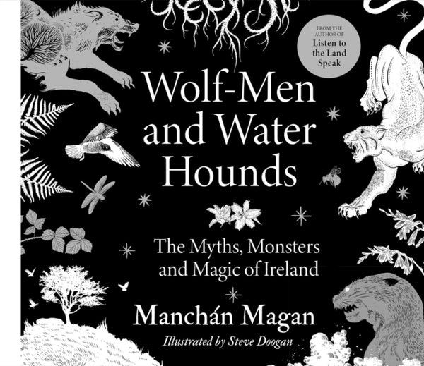 Wolf-Men and Water Hounds : The Myths, Monsters and Magic of Ireland-9780717196111