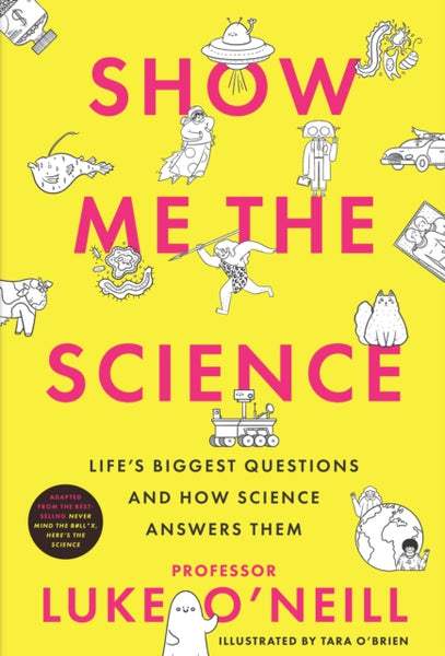Show Me the Science : Life's Biggest Questions and How Science Answers Them-9780717196128
