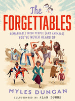 The Forgettables : Remarkable Irish People (and Animals) you’ve Never Heard of-9780717199143
