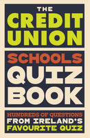 The Credit Union Schools Quiz Book : Hundreds of questions from Ireland’s favourite quiz-9780717199846
