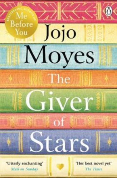 The Giver of Stars : Fall in love with the enchanting Sunday Times bestseller from the author of Me Before You-9780718183219