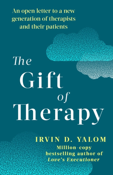 The Gift Of Therapy : An open letter to a new generation of therapists and their patients-9780749923730