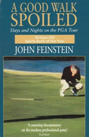 A Good Walk Spoiled : Days and Nights on the PGA Tour-9780751517248