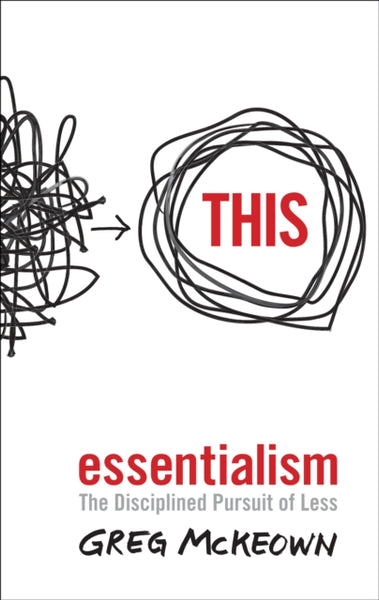 Essentialism : The Disciplined Pursuit of Less-9780753555163