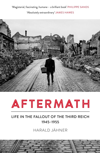 Aftermath : Life in the Fallout of the Third Reich, 1945-1955-9780753557860