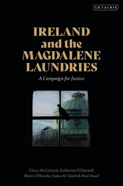 Ireland and the Magdalene Laundries : A Campaign for Justice-9780755617494