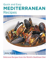 Quick and Easy Mediterranean Recipes : Delicious Recipes from the World's Healthiest Diet-9780760383568