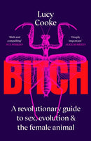 Bitch : A Revolutionary Guide to Sex, Evolution and the Female Animal-9780857524133