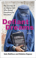 Defiant Dreams : The Journey of an Afghan Girl Who Risked Everything for Education-9780857528803
