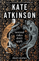 Normal Rules Don't Apply : A dazzling collection of short stories from the bestselling author of Life After Life-9780857529190