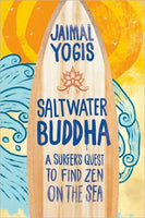 Saltwater Buddha : A Surfer's Quest to Find Zen-9780861715350
