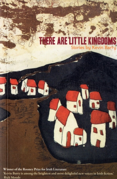 There are Little Kingdoms : Stories by Kevin Barry-9780955015298