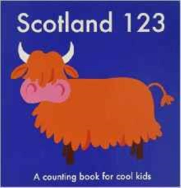 Scotland 123 : A Counting Book for Cool Kids-9780957545625