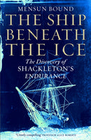 The Ship Beneath the Ice : The Discovery of Shackleton's Endurance-9781035008452