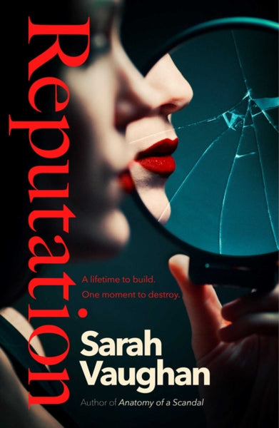 Reputation : the thrilling new novel from the bestselling author of Anatomy of a Scandal-9781398502031