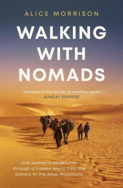 Walking with Nomads : One Woman's Adventures Through a Hidden World from the Sahara to the Atlas Mountains-9781398503441