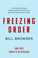 Freezing Order : A True Story of Russian Money Laundering, State-Sponsored Murder,and Surviving Vladimir Putin's Wrath-9781398506084
