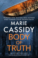 Body of Truth : The unmissable debut crime thriller from Ireland's former state pathologist & bestselling author of Beyond the Tape-9781399703598