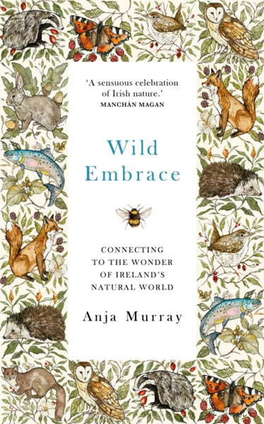 Wild Embrace : Connecting to the Wonder of Ireland's Natural World-9781399711890