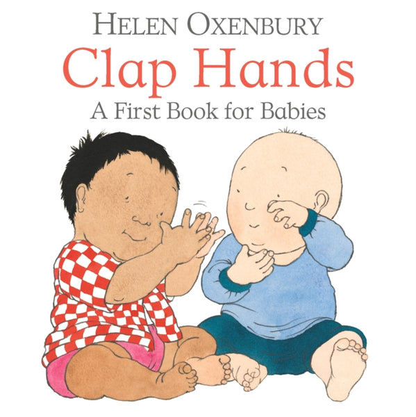 Clap Hands : A First Book for Babies-9781406382372